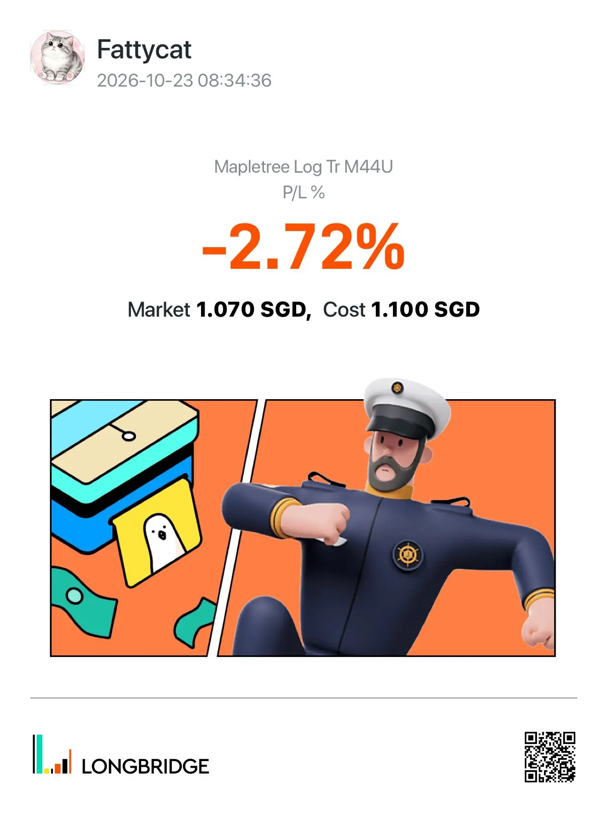 Fattycat 2026-10-2308:34:36 Mapletree Log Tr M44U P/L% -2.72% Market 1.070 SGD,